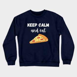 Keep Calm and Eat Pizza Crewneck Sweatshirt